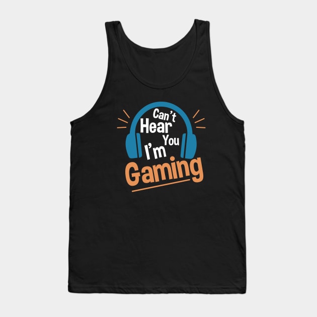 Headset Can't Hear You I'm Gaming - Funny Gamer Gift Tank Top by zerouss
